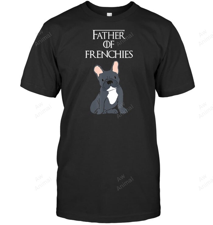 Funny Father Of Frenchies Men Sweatshirt Hoodie Long Sleeve T-Shirt