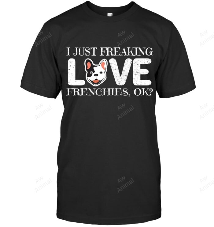 Freaking Love Frenchies Clothes Outfit French Bulldog Pullover Sweatshirt Hoodie Long Sleeve Men Women T-Shirt