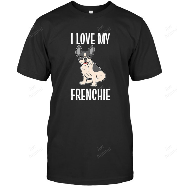 French Bulldog For Kids I Love My Frenchie Sweatshirt Hoodie Long Sleeve Men Women T-Shirt