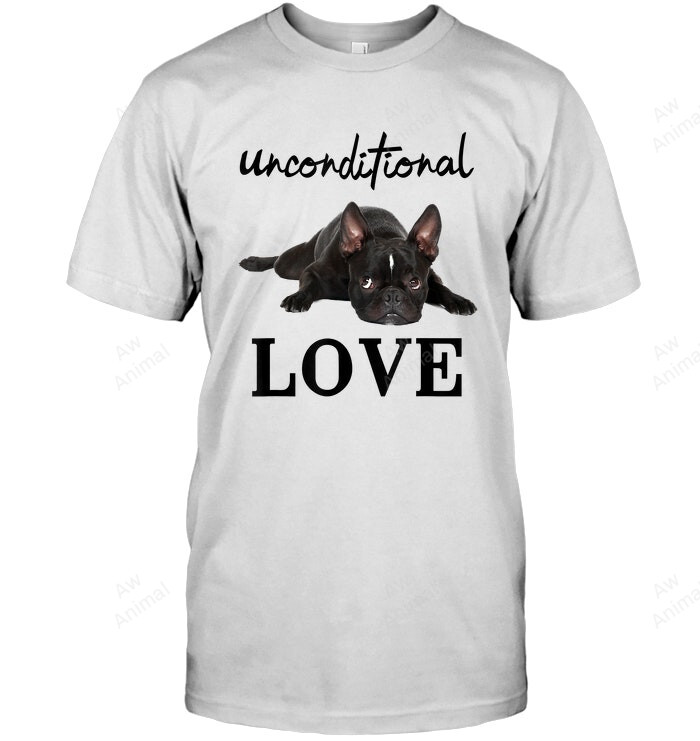 Love French Bulldog Unconditional Sweatshirt Hoodie Long Sleeve Men Women T-Shirt