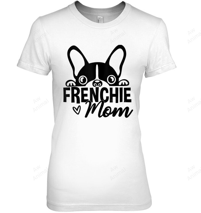 Frenchie Mom French Bulldog Bull Dog Frenchie Mama Women Sweatshirt Hoodie Long Sleeve T-Shirt