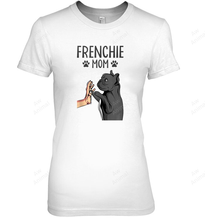 Frenchie Mom Cute French Bulldog Dog Mama Funny Girls Women Sweatshirt Hoodie Long Sleeve T-Shirt