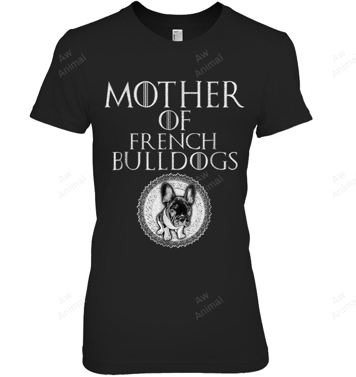Mother Of French Bulldogs French Bulldog Women Sweatshirt Hoodie Long Sleeve T-Shirt