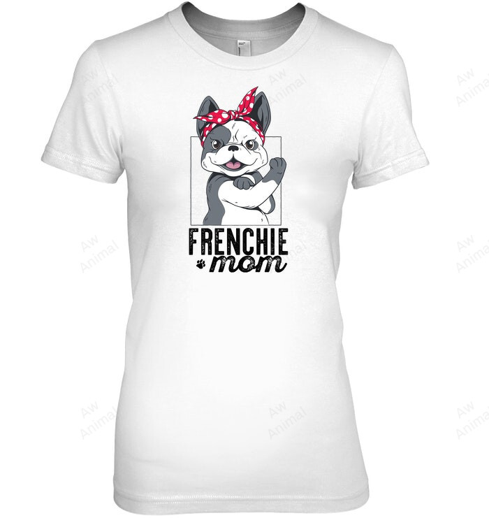 Frenchie Mom French Bulldog Mama Rosie The Riveter Meme Women Sweatshirt Hoodie Long Sleeve T-Shirt