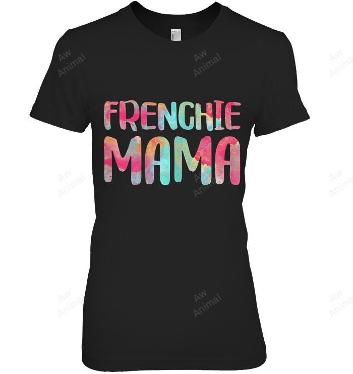 Frenchie Mama Mother's Day Women Sweatshirt Hoodie Long Sleeve T-Shirt