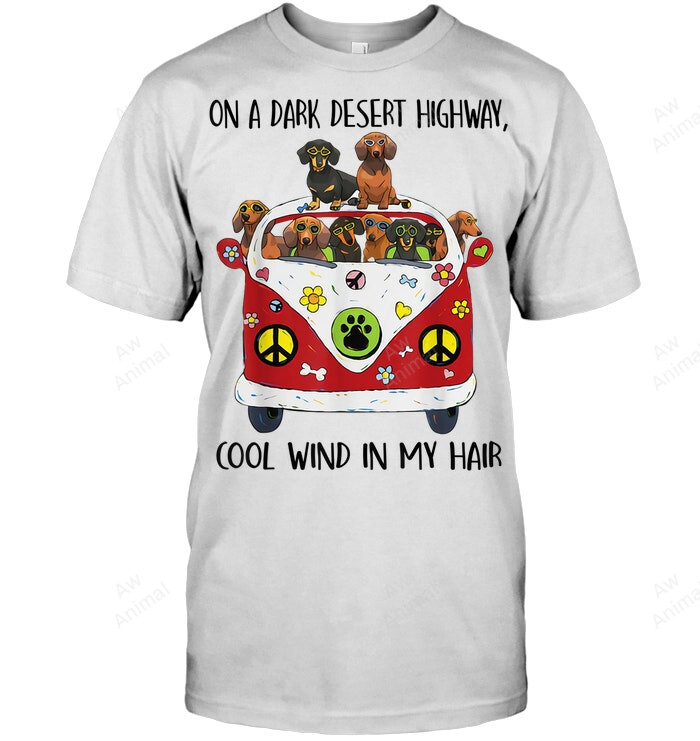 On A Dark Desert Highway Cool Wind In My Hair Dachshunds Sweatshirt Hoodie Long Sleeve Men Women T-Shirt