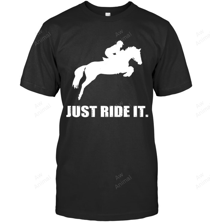Just Ride It Riding Horse Sweatshirt Hoodie Long Sleeve Men Women T-Shirt