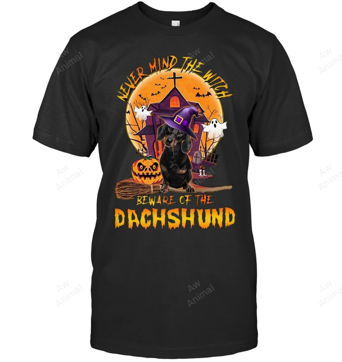Never Mind The Witch Beaware Of My Dachshund Funny Dachshund Halloween Sweatshirt Hoodie Long Sleeve Men Women T-Shirt