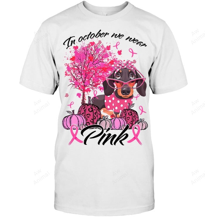 Breast Cancer Awareness In October We Wear Pink Dachshund Sweatshirt Hoodie Long Sleeve Men Women T-Shirt