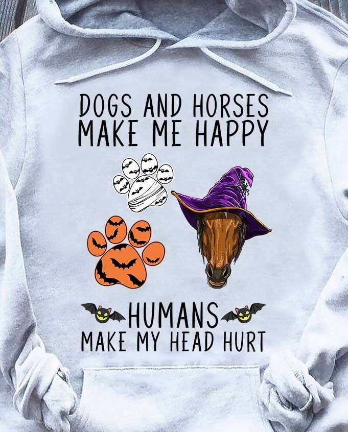 Dogs And Horses Make Me Happy Humans Make My Head Hurt Horse Halloween Witch