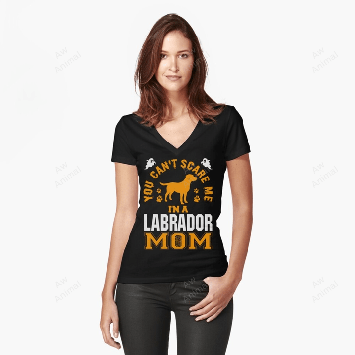 You Can't Scare Me I'm A Labrador Mom