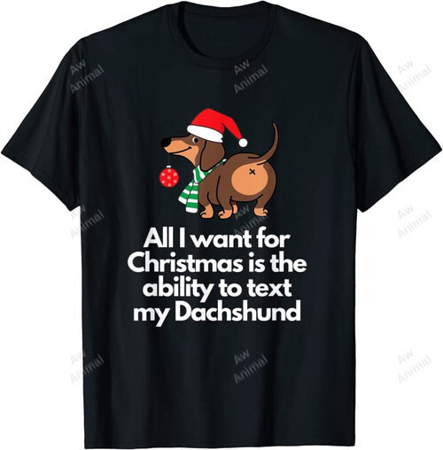 All I Want For Christmas Is The Ability To Text My Dachshund