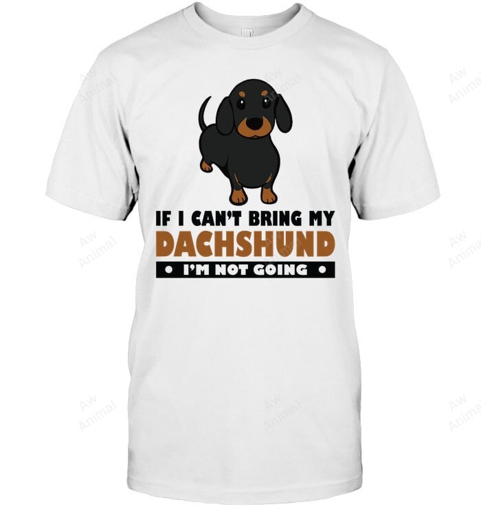 If I Can't Bring My Dachshund I Am Not Going
