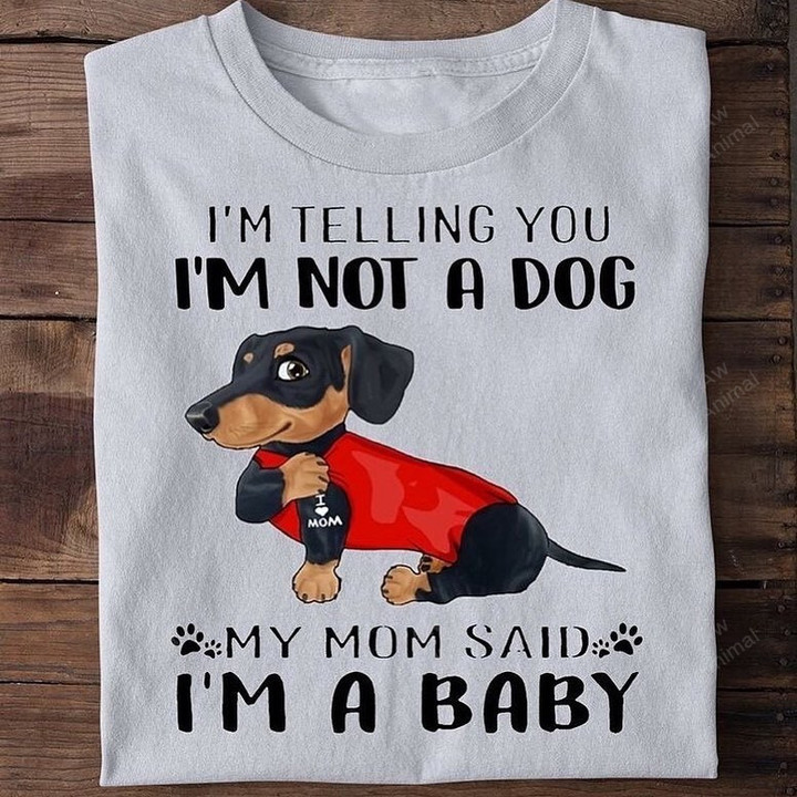 I Am Telling You I'm Not A Dog Dachshund Mom