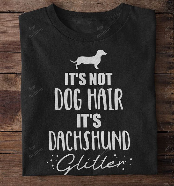 It's Not Dog Hair It's Dachshund Glitter