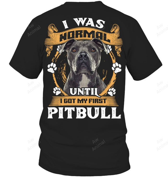 Pitbull I Was Normal Until I Got My First Pitbull