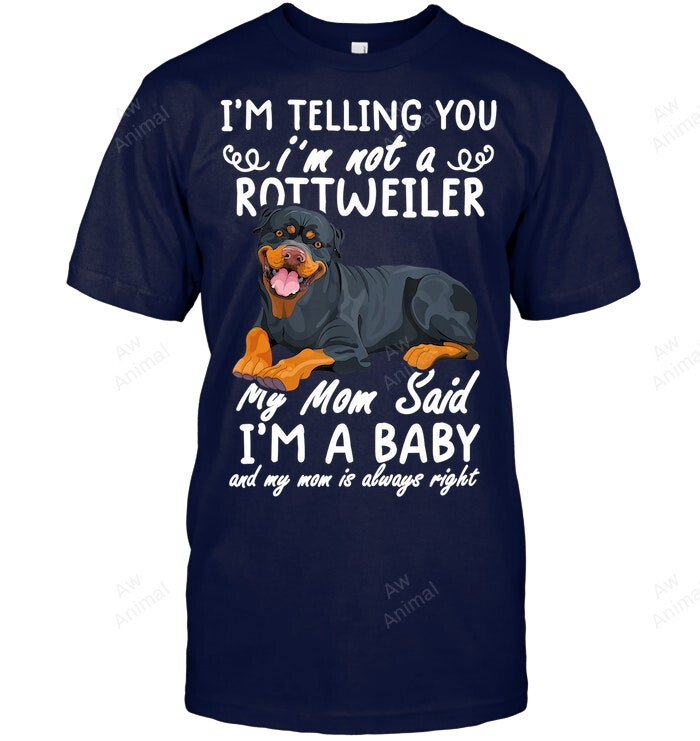 Rottweiler I'm Telling You I'm Not Rottweiler