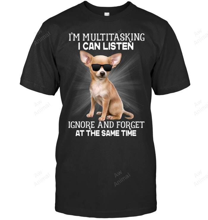 I'm Multitasking I Can Listen Chihuahua