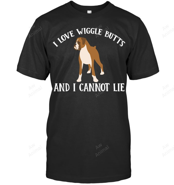 I Love Wiggle Butts And I Cannot Lie