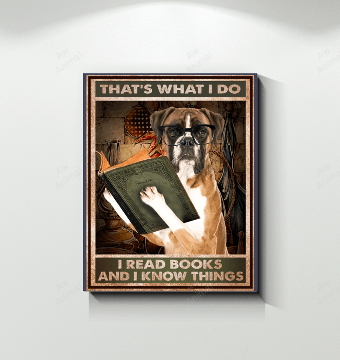 Boxer Canvas That's What I Do I Read Books And I Know Things