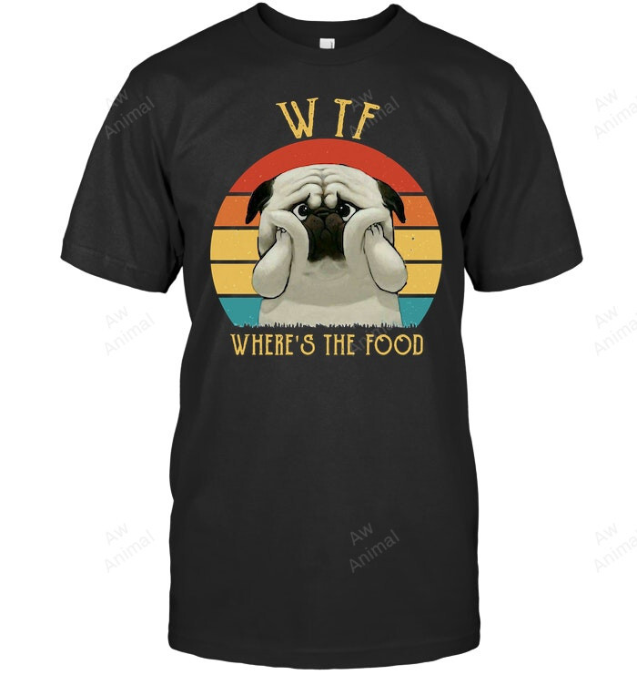 Wtf Wheres The Food Pug Fear Vintage