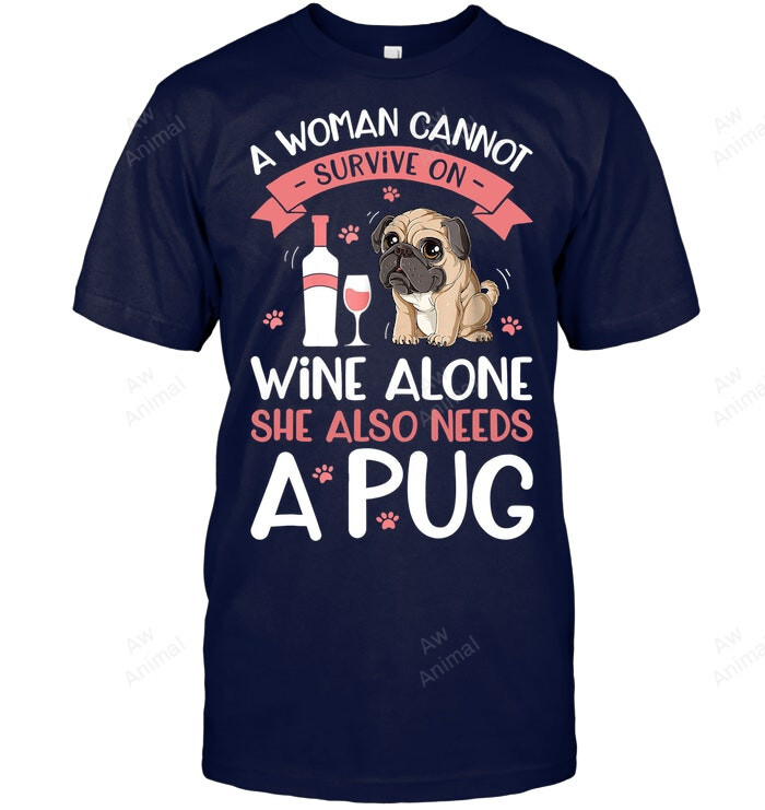 Woman Cannot Survive On Wine Alone She Also Needs Pug