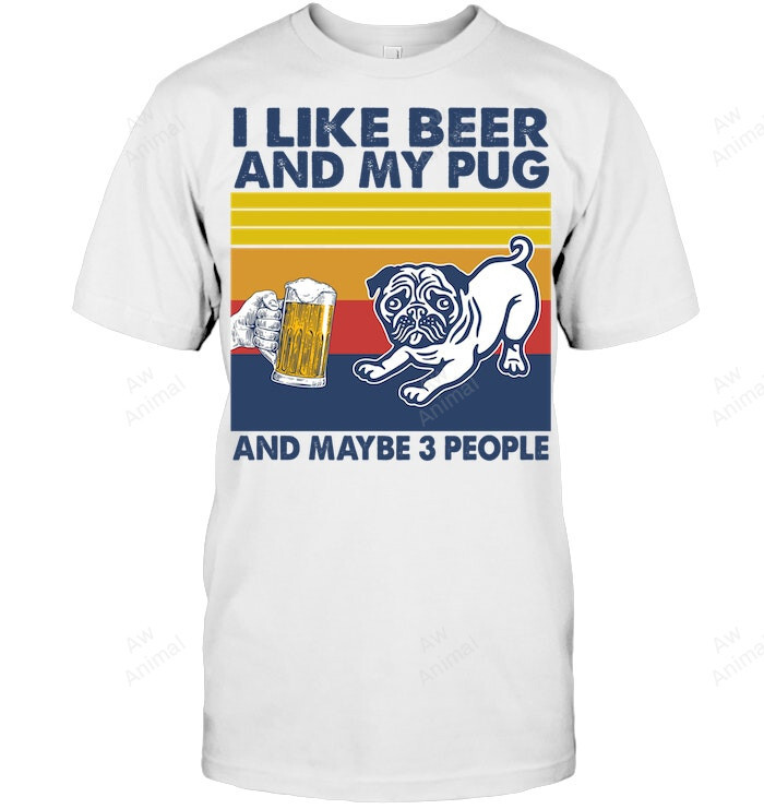 I Like Beer And My Pug And Maybe People Essential