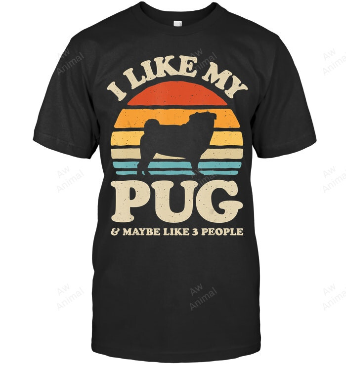 I Like My Pug And Maybe Like 3 People