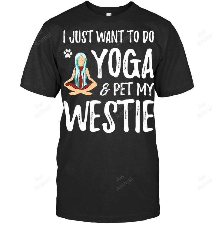 I Just Want To Do Yoga Pet My Westire