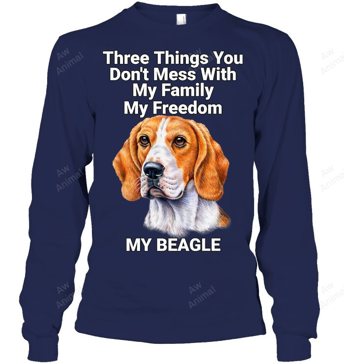 Three Things You Dont Mess With My Family My Freedom My Beagle Dog Owner