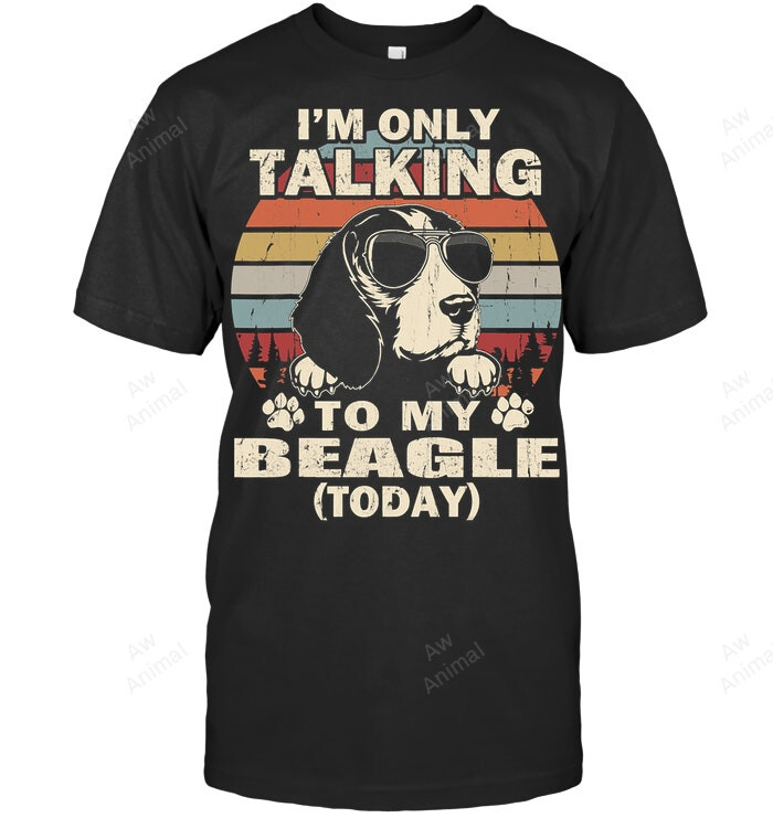 Im Only Talking To My Beagle Today