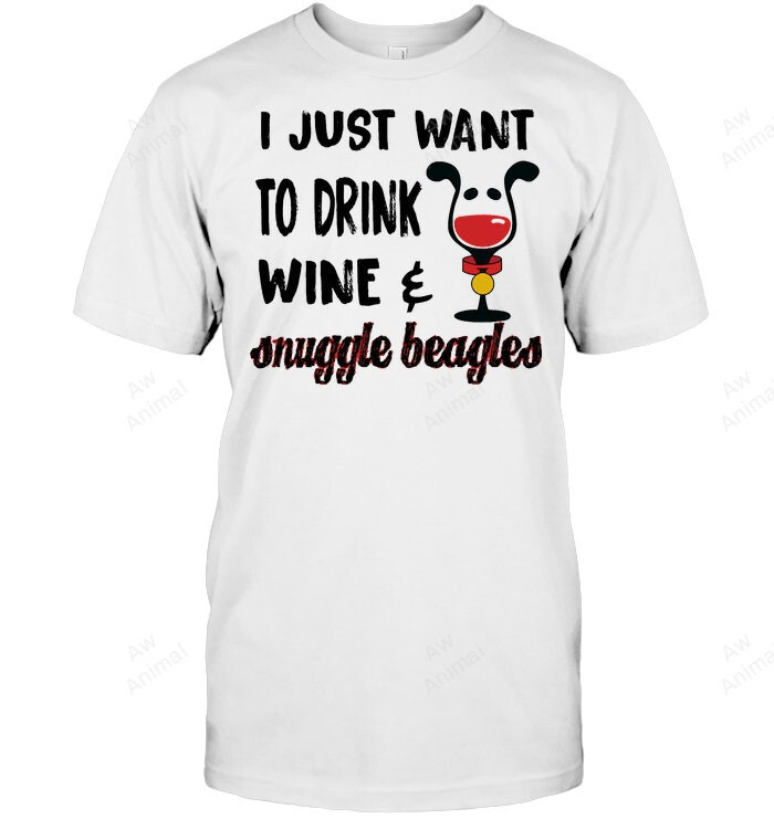 I Just Want To Drink Wine And Snuggle Beagle