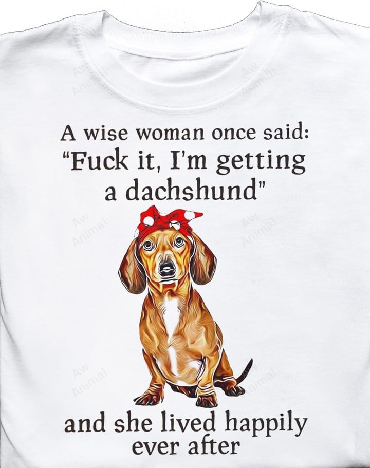 A Wise Woman Once Said Funny Dachshund