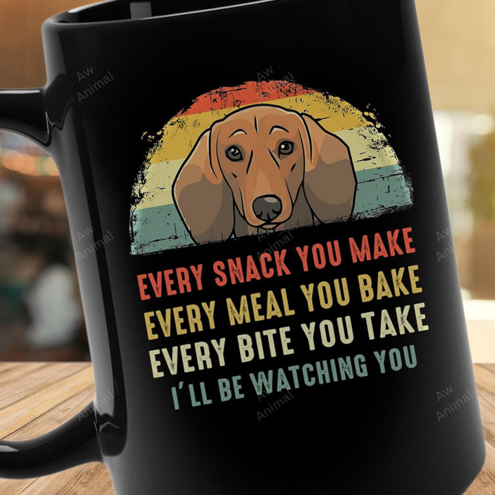 Funny Dachshund Every Snack You Make Mug