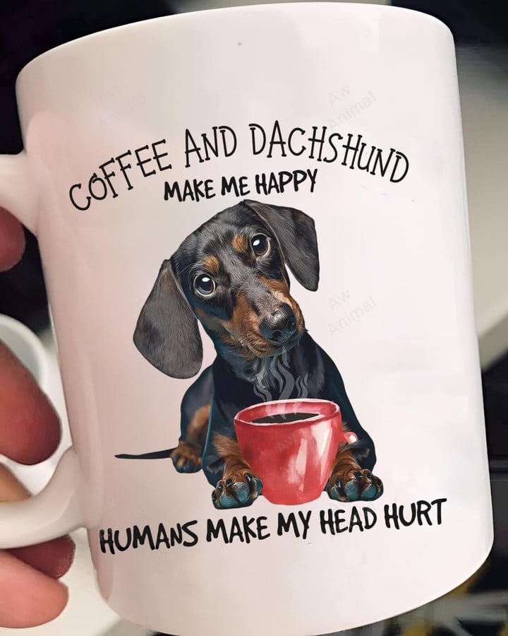 Coffee And Dachshund Make Me Happy Humans Make My Head Hurt Mug