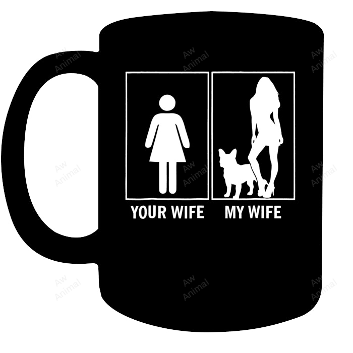 Funny French Bulldog Your Wife My Wife Mug