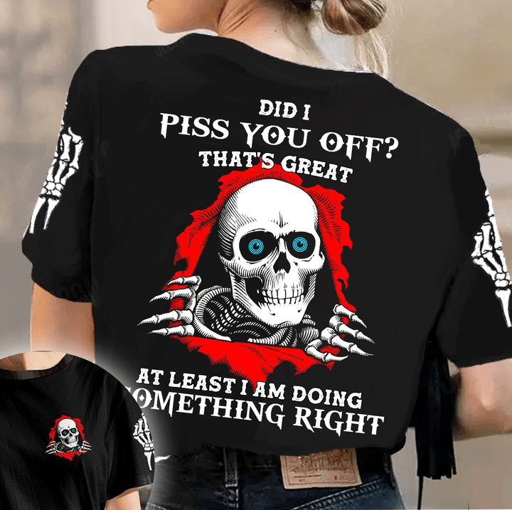 Did I Piss You Off Skull Shirt