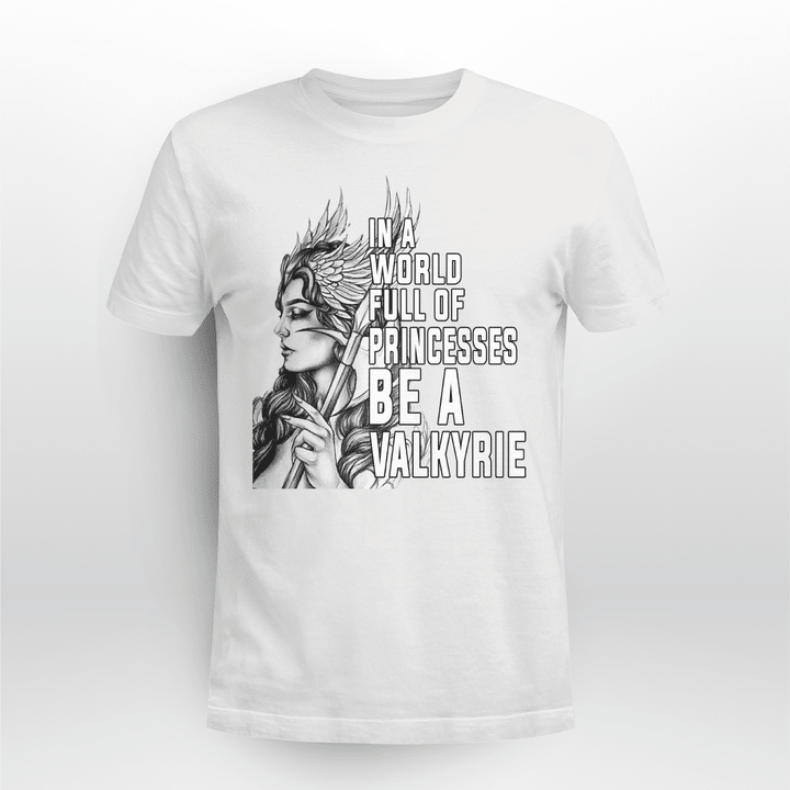 In A World Full Of Princess Be A Valkyrie Viking Shirt