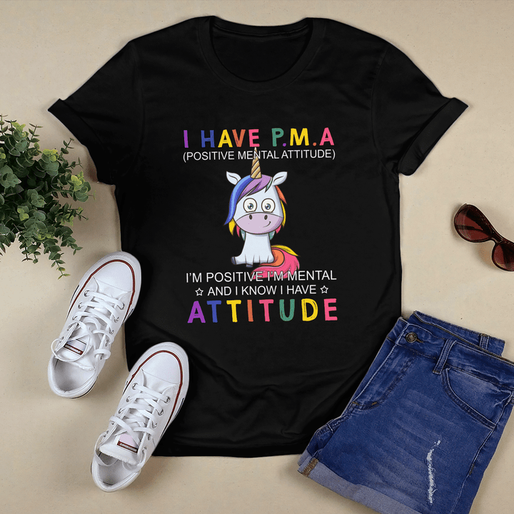 I Have P.M.A Positive Mental Attitude Unicorn Shirt