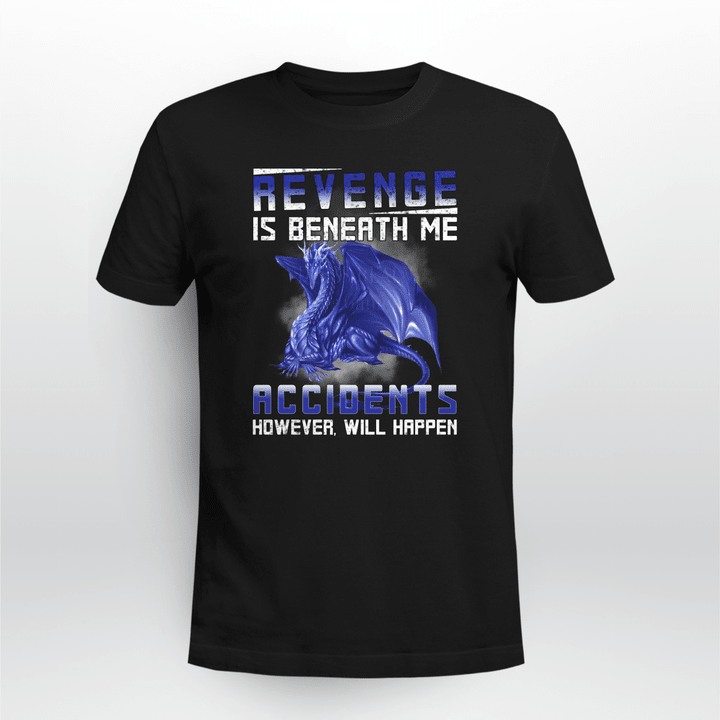 Revenge Is Beneath Me Dragon Shirt