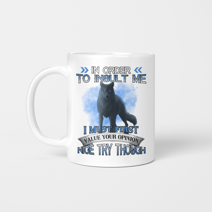 In Order To Insult Me Wolf Mug