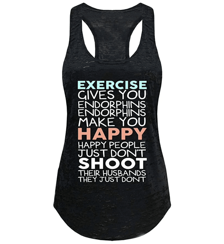 EXERCISE GIVE YOU ENDORPHINS BURNOUT RACERBACK TANK TOP