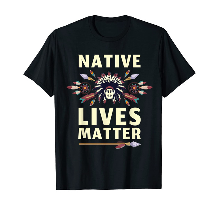 Native Lives Matter Support Native Americans Tshirt