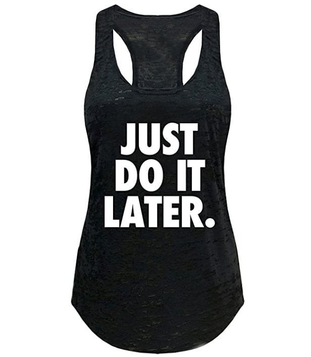 JUST DO IT LATER RACERBACK TANK TOP