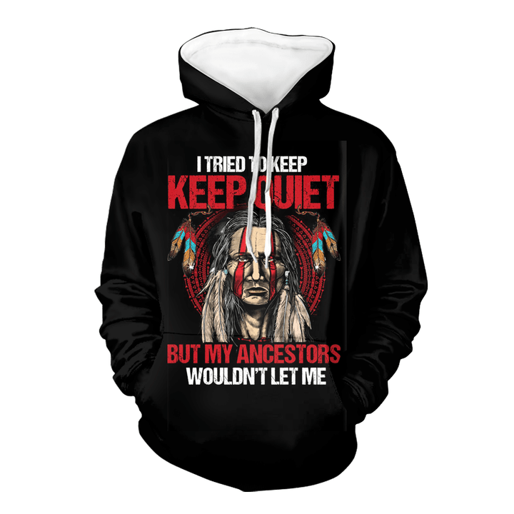 I tried to keep quiet but my ancestors wouldn't let me - Warrior Hoodie
