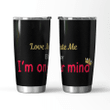 Love Me or Hate Me. Either way, I�m on your mind Travel Mug