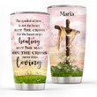The Man On The Cross Never Stops Loving - Pretty Personalized Cross Stainless Steel Tumbler 20oz HIHN170