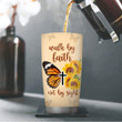 Walk By Faith - Sunflower and Butterfly Stainless Steel Tumbler 20oz AH38