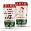 Loving Personalized Christmas Stainless Steel Tumbler 20oz - I Am Strong And Worthy NUHN203
