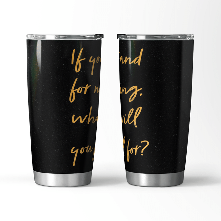 If you stand for nothing Travel Mug